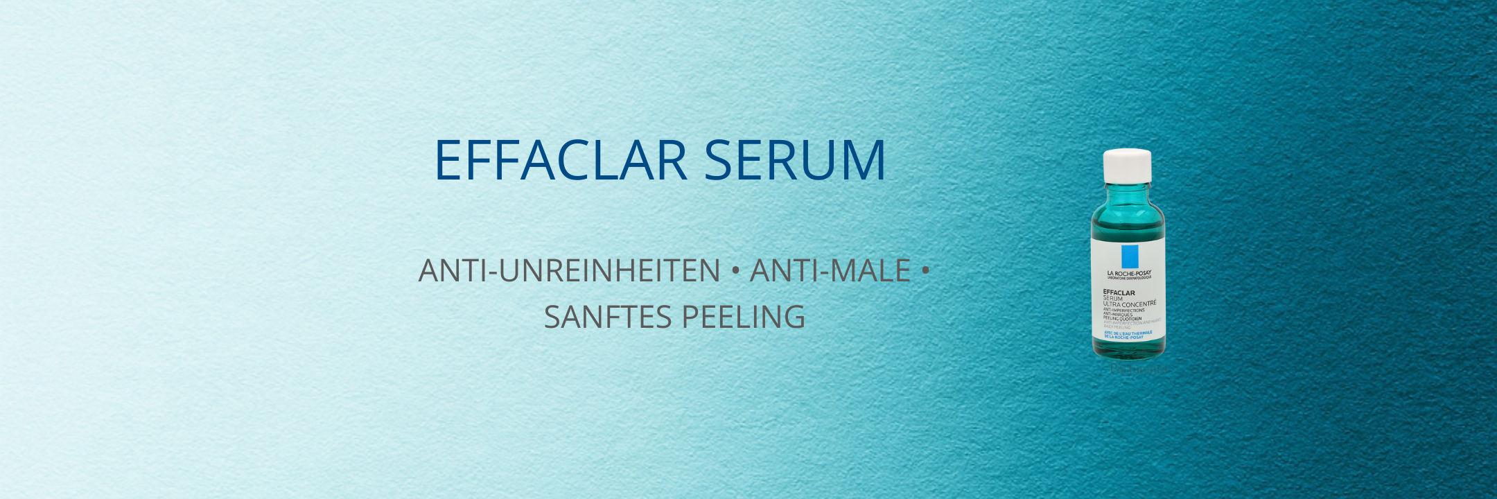 Werbung für Effaclar Serum